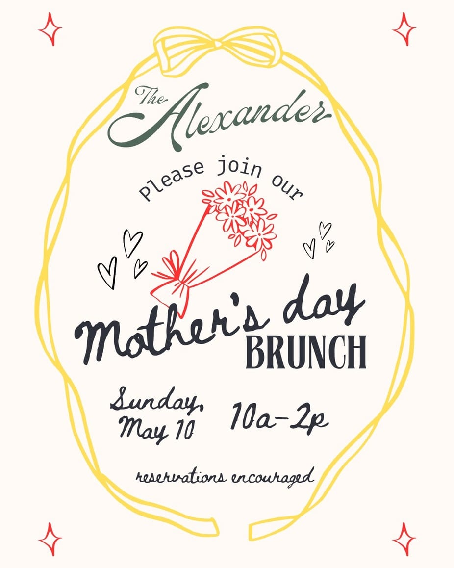 Hand-illustrated Mother's Day Brunch announcement at The Alexander — flowers and bow, Sunday May 10, 10a-2p, reservations encouraged
